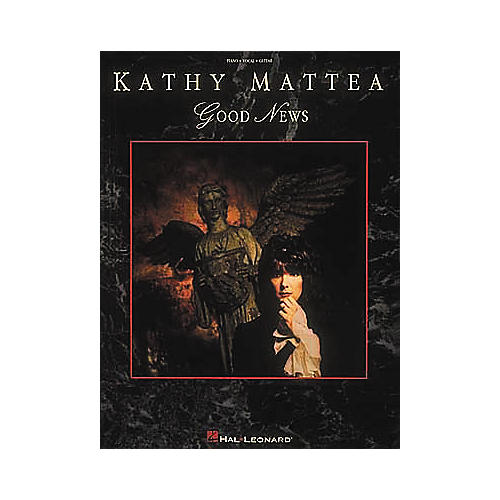 Kathy Mattea - Good News Piano, Vocal, Guitar Songbook