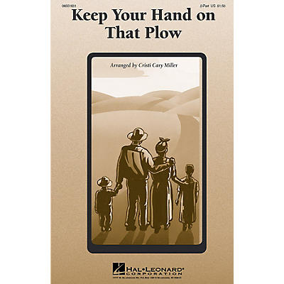 Hal Leonard Keep Your Hand On That Plow 2-Part arranged by Cristi Cary Miller