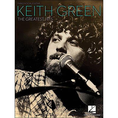 Hal Leonard Keith Green - The Greatest Hits arranged for piano, vocal, and guitar (P/V/G)