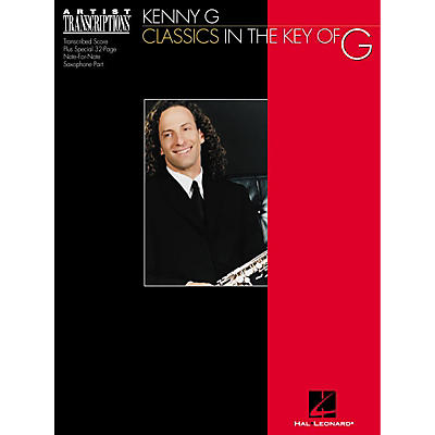 Hal Leonard Kenny G - Classics in the Key of G (Soprano and Tenor Saxophone) Artist Transcriptions Series by G Kenny