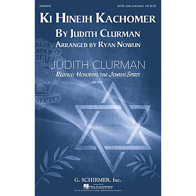 G. Schirmer Ki Hineih Kachomer (Judith Clurman Rejoice: Honoring the Jewish Spirit Series) SATB by Ryan Nowlin