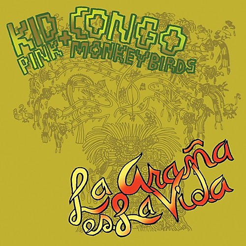 Kid Congo & the Pink Monkey Birds - La Arana Es la Vida