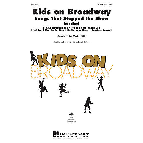 Hal Leonard Kids on Broadway: Songs That Stopped the Show (Choral Medley) 2-Part arranged by Mac Huff