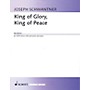 Schott King of Glory, King of Peace (SATB Chorus with Percussion and Piano) SATB Composed by Joseph Schwantner