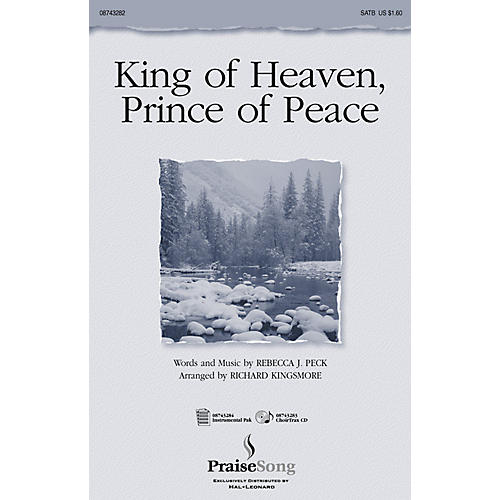 PraiseSong King of Heaven, Prince of Peace (SATB) SATB arranged by Richard Kingsmore