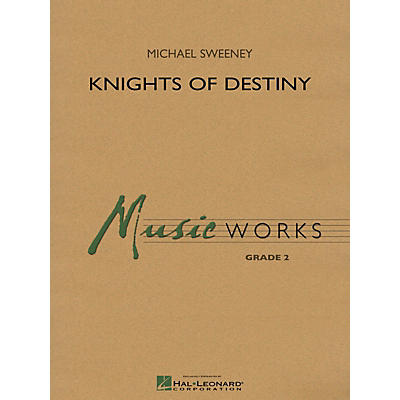 Hal Leonard Knights Of Destiny Concert Band Level 2 Composed by Michael Sweeney