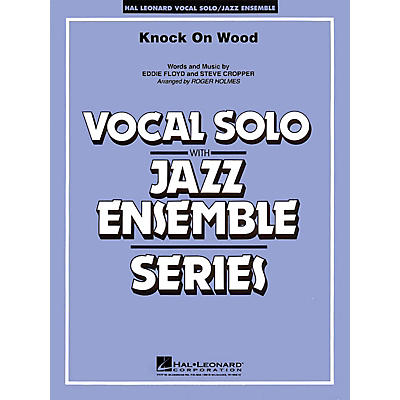 Hal Leonard Knock On Wood (Key: F) (Vocal Solo with Jazz Ensemble) Jazz Band Level 4 Composed by Eddie Floyd