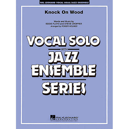 Hal Leonard Knock On Wood (Key: F) (Vocal Solo with Jazz Ensemble) Jazz Band Level 4 Composed by Eddie Floyd