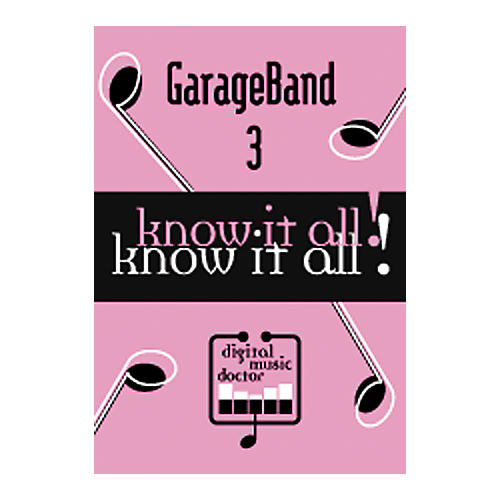 Know It All - GarageBand 3 DVD