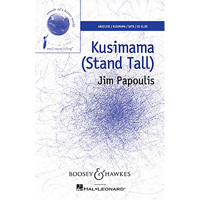 Boosey and Hawkes Kusimama (Stand Tall) (Sounds of a Better World) SATB composed by Jim Papoulis