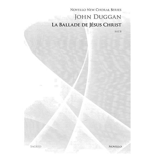 Novello La Ballade de Jésus Christ SATB a cappella Composed by John Duggan