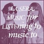 ALLIANCE La Sera - Music for Listening to Music to