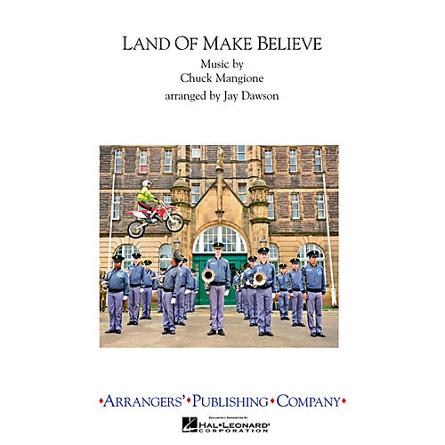 Arrangers Land of Make Believe Marching Band Level 3 Arranged by Jay Dawson