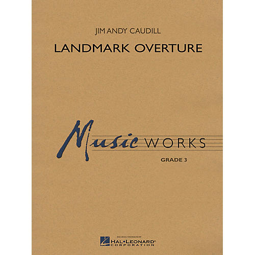 Hal Leonard Landmark Overture Concert Band Level 4-5 Composed by Jim Andy Caudill