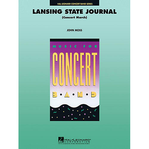 Hal Leonard Lansing State Journal (Concert March) Concert Band Level 4 Composed by John Moss