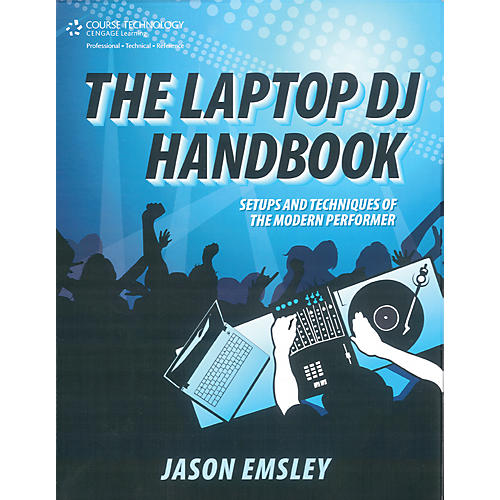 Laptop DJ Handbook Setups and Techniques of the Modern Performer Book