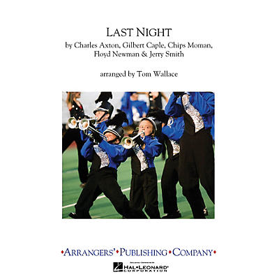 Arrangers Last Night Marching Band Level 2.5 Arranged by Tom Wallace