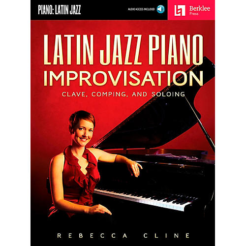 Latin Jazz Piano Improvisation - Clave Comping And Soloing - Berklee Press Book/CD