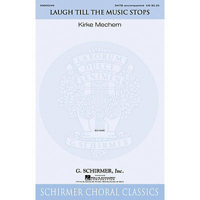 G. Schirmer Laugh Till the Music Stops SATB composed by Kirke Mechem