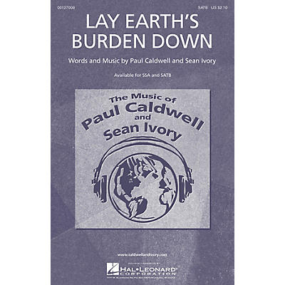 Caldwell/Ivory Lay Earth's Burden Down SATB composed by Paul Caldwell