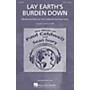 Caldwell/Ivory Lay Earth's Burden Down SATB composed by Paul Caldwell