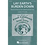 Caldwell/Ivory Lay Earth's Burden Down SSA composed by Paul Caldwell