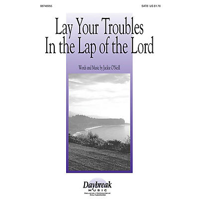 Daybreak Music Lay Your Troubles in the Lap of the Lord SATB composed by Jackie O'Neill