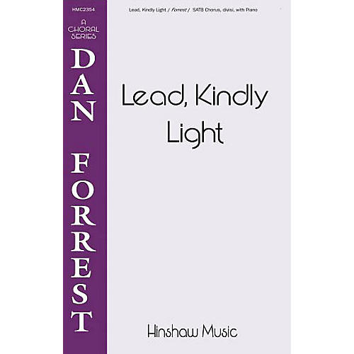 Hinshaw Music Lead, Kindly Light SATB composed by Dan Forrest