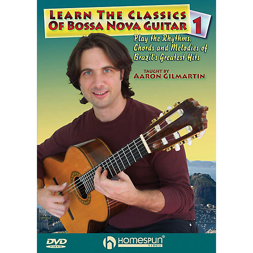 Learn the Classics of Bossa Nova Guitar DVD One Homespun Tapes Series DVD Written by Aaron Gilmartin