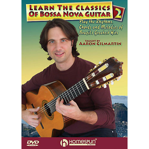 Learn the Classics of Bossa Nova Guitar DVD Two Homespun Tapes Series DVD Written by Aaron Gilmartin