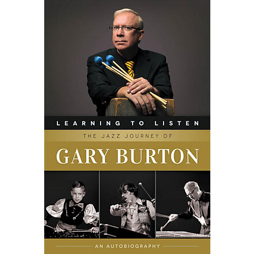 Berklee Press Learning to Listen: The Jazz Journey of Gary Burton Berklee Press Series Softcover Written by Gary Burton