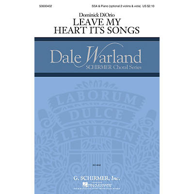 G. Schirmer Leave My Heart Its Songs (Dale Warland Choral Series) SSA composed by Dominick DiOrio