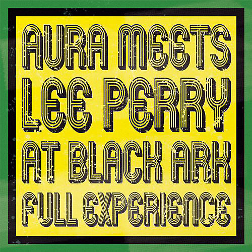 Lee Perry - Aura Meets Lee Perry at Black Ark: Full Experience