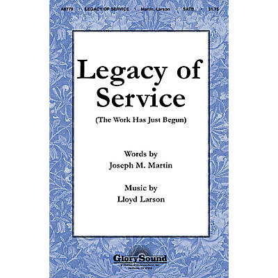 Shawnee Press Legacy of Service (The Work Has Just Begun) SATB composed by Joseph M. Martin