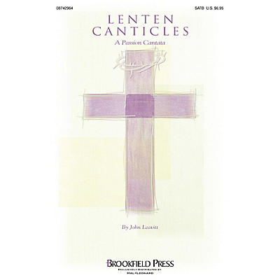 Brookfield Lenten Canticles (A Passion Cantata) SATB arranged by John Leavitt
