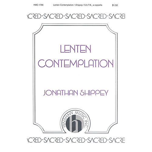 Hinshaw Music Lenten Contemplation SATB composed by Jonathan Shippey