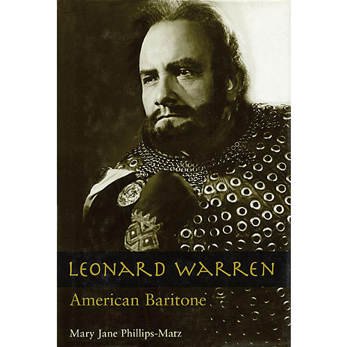 Leonard Warren (American Baritone) Amadeus Series Hardcover Written by Mary Jane Phillips-Matz