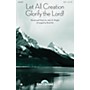 Shawnee Press Let All Creation Glorify the Lord SATB arranged by Brad Nix