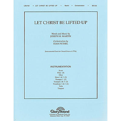 Shawnee Press Let Christ Be Lifted Up Score & Parts composed by Joseph M. Martin