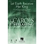 Hal Leonard Let Earth Receive Her King SATB arranged by Keith Christopher