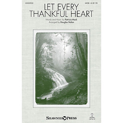 Shawnee Press Let Every Thankful Heart SAB arranged by Douglas Nolan