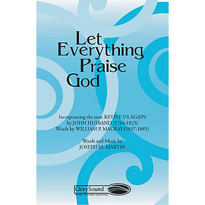 Shawnee Press Let Everything Praise God SATB composed by Joseph M. Martin