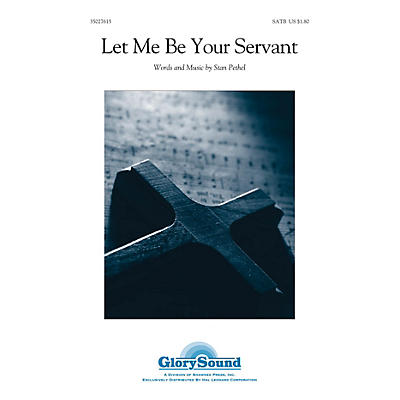 Shawnee Press Let Me Be Your Servant SATB composed by Stan Pethel