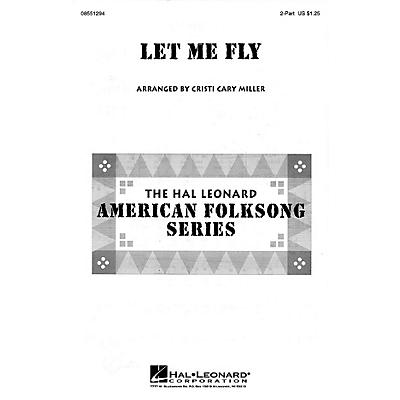Hal Leonard Let Me Fly 2-Part arranged by Cristi Cary Miller