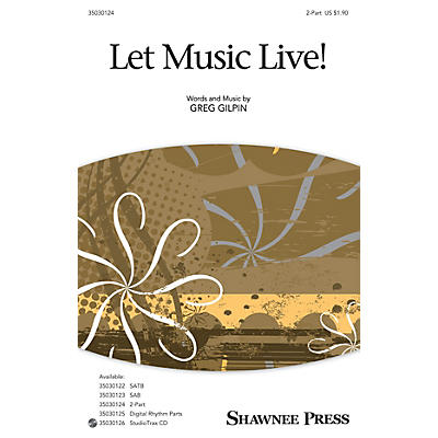 Shawnee Press Let Music Live 2-Part composed by Greg Gilpin