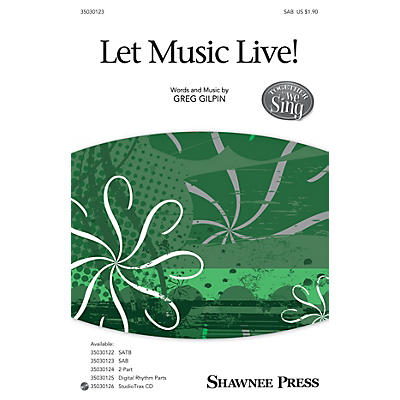 Shawnee Press Let Music Live (Together We Sing Series) SAB composed by Greg Gilpin