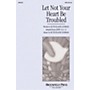 Hal Leonard Let Not Your Heart Be Troubled SATB composed by Ruth Elaine Schram