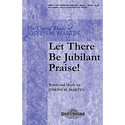 Shawnee Press Let There Be Jubilant Praise! SATB composed by Joseph M. Martin