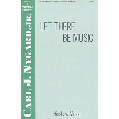 Hinshaw Music Let There Be Music 2-Part composed by Carl Nygard, Jr.