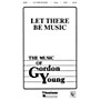 Shawnee Press Let There Be Music SATB composed by Gordon Young